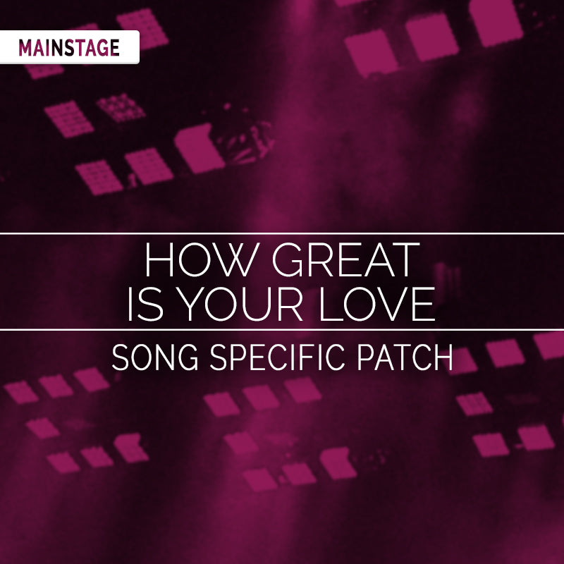 How Great Is Your Love- MainStage Patch Is Now Available!