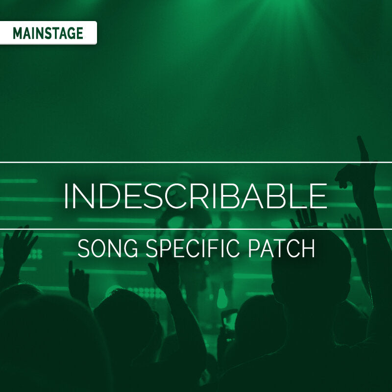 Indescribable - MainStage Song Specific Patch Is Now Available!