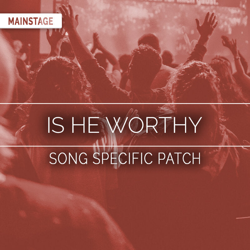 Is He Worthy - MainStage Patch Is Now Available!