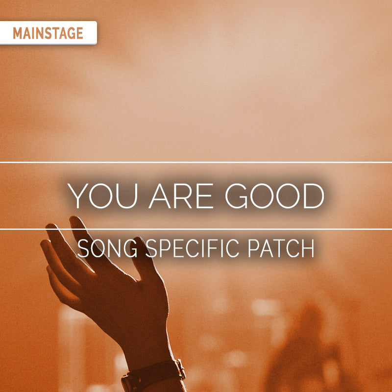 You Are Good - MainStage Patch Is Now Available!