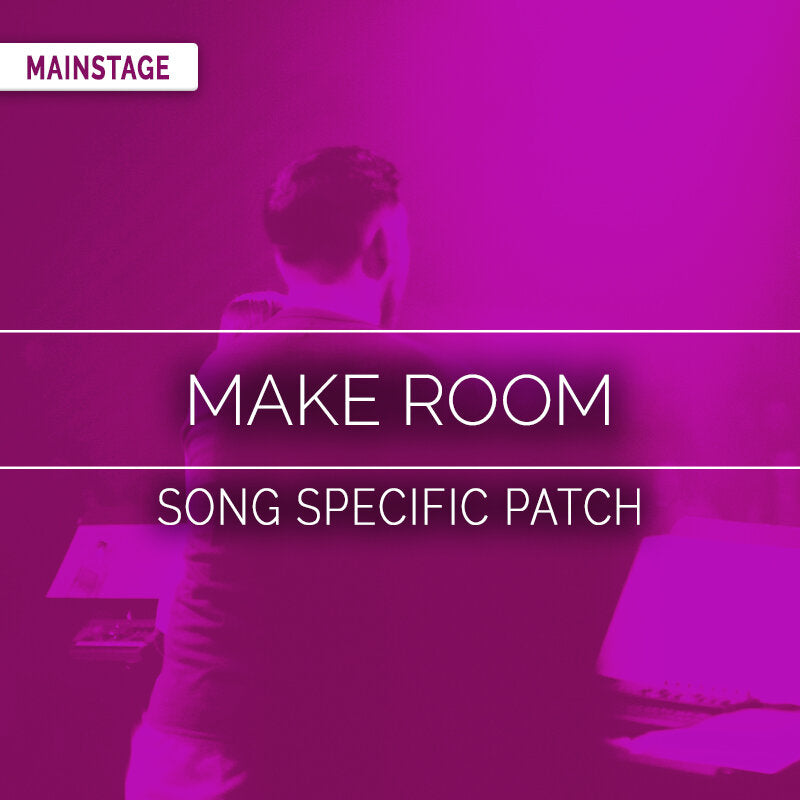 Make Room - MainStage Song Specific Patch Is Now Available!