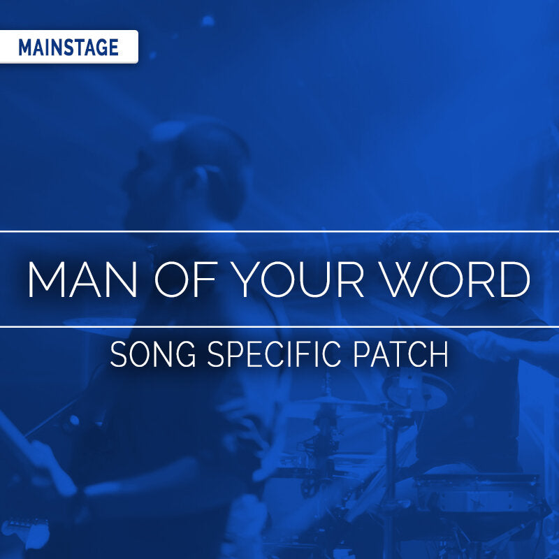 Man of Your Word - MainStage Patch Is Now Available!