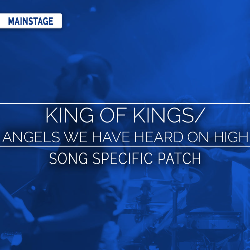 King Of Kings / Angels We Have Heard On High - MainStage Patch Is Now Available!