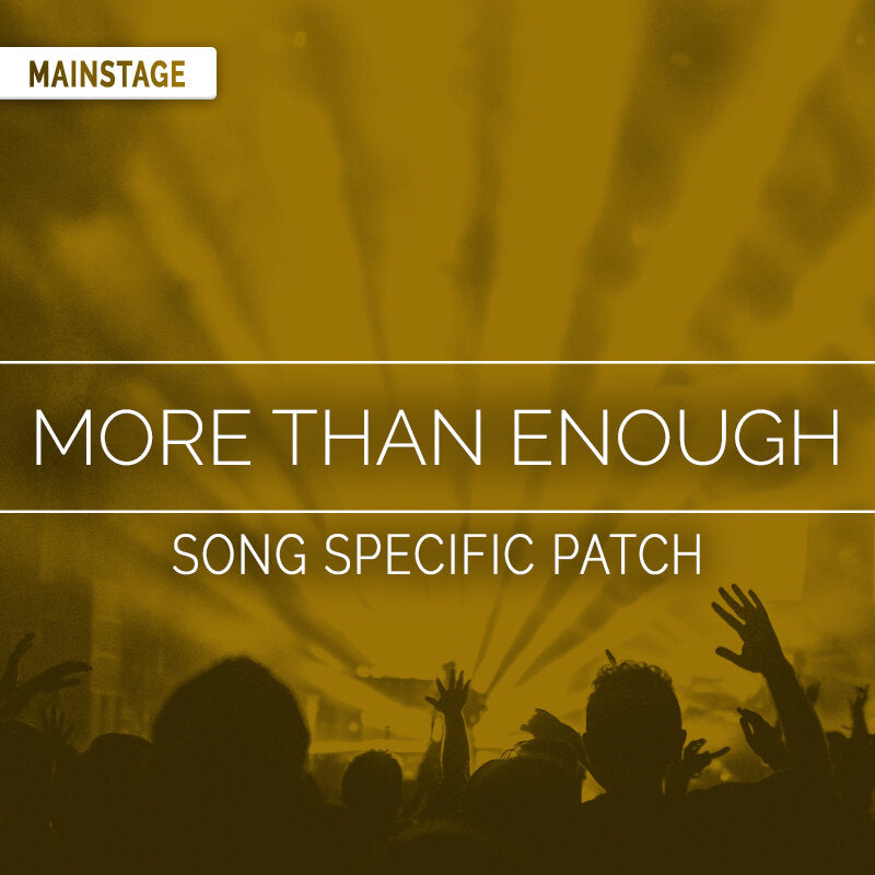 More Than Enough - MainStage Patch Is Now Available!