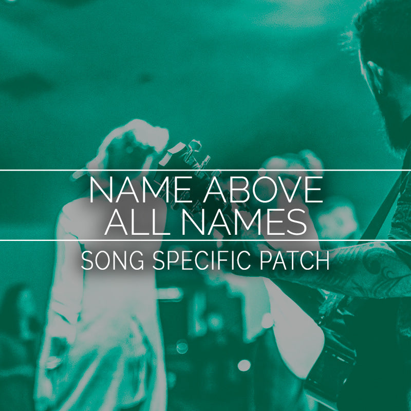 Name Above All Names - Song Specific Patch Is Now Available!