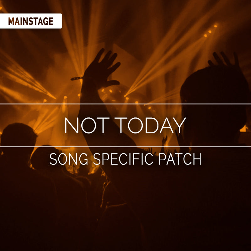 Not Today - MainStage Patch Is Now Available!