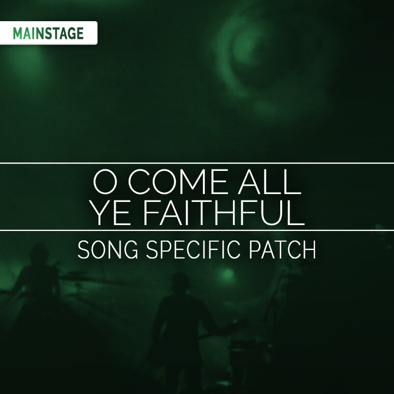 O Come All Ye Faithful MainStage Patch Is Now Available!