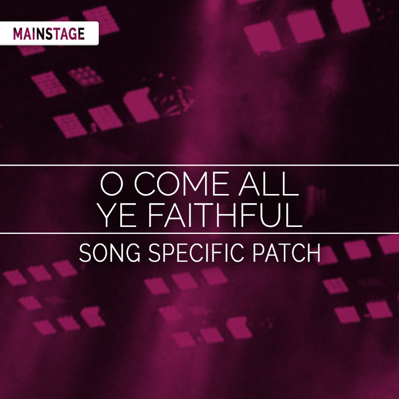 O Come All Ye Faithful (His Name Shall Be)- MainStage Patch Is Now Available!