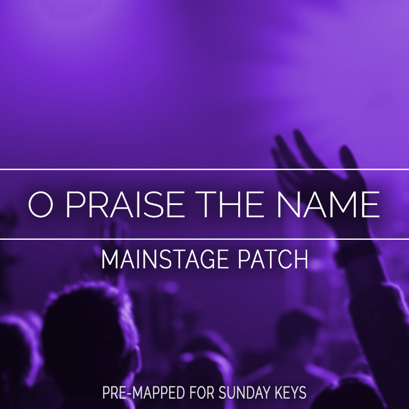 O Praise the Name MainStage Patch Is Now Available!