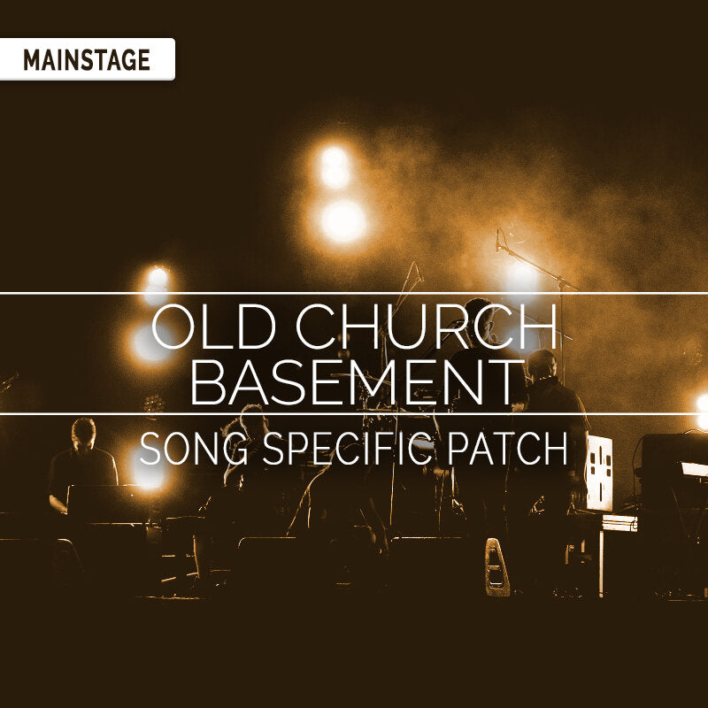 Old Church Basement - MainStage Song Specific Patch Is Now Available!