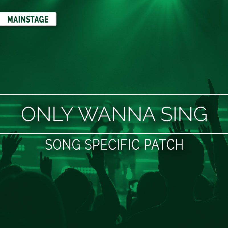 Only Wanna Sing - MainStage Patch Is Now Available!