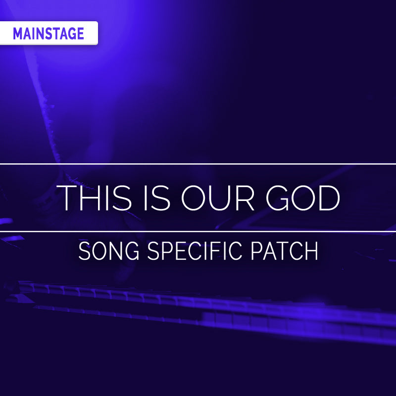 This Is Our God - MainStage Patch Is Now Available!