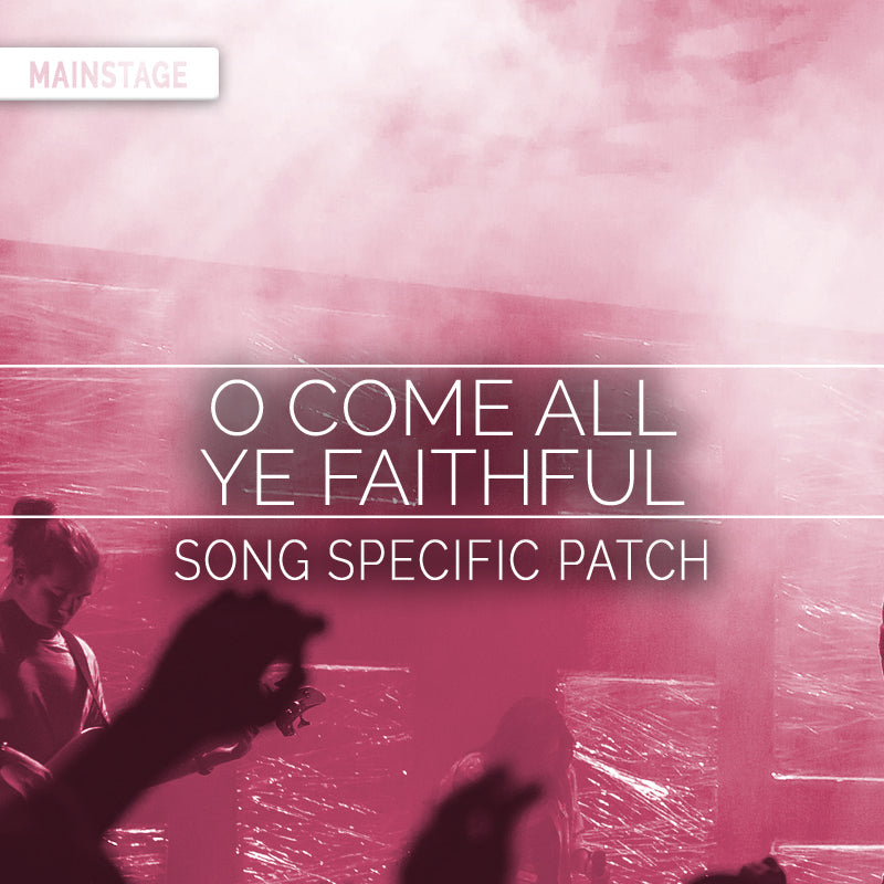 O Come All Ye Faithful - MainStage Patch Is Now Available!