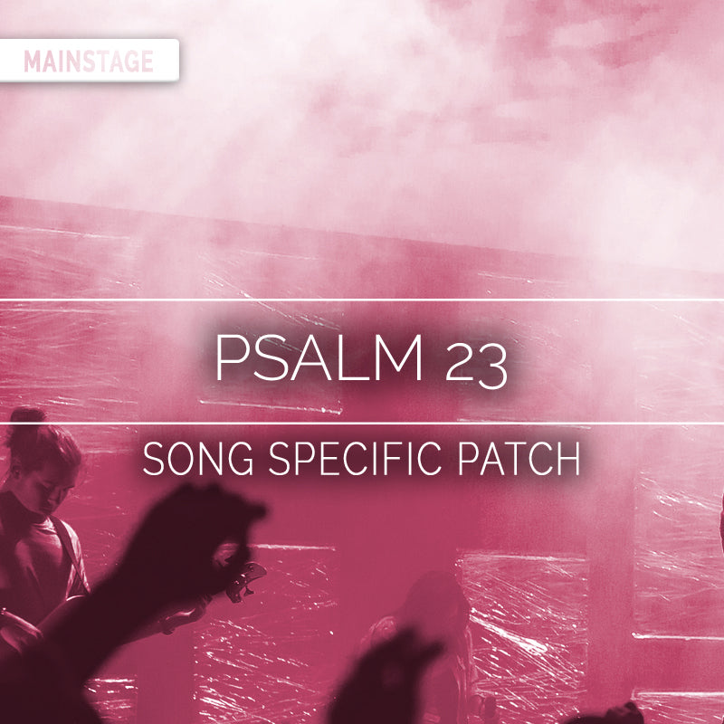 Psalm 23 - MainStage Patch Is Now Available!