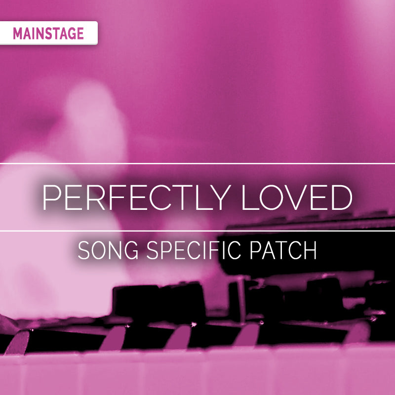 Perfectly Loved - MainStage Patch Is Now Available!