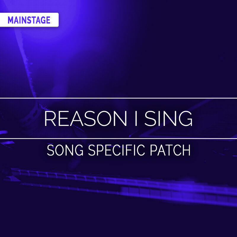 Reason I Sing MainStage Patch Is Now Available!