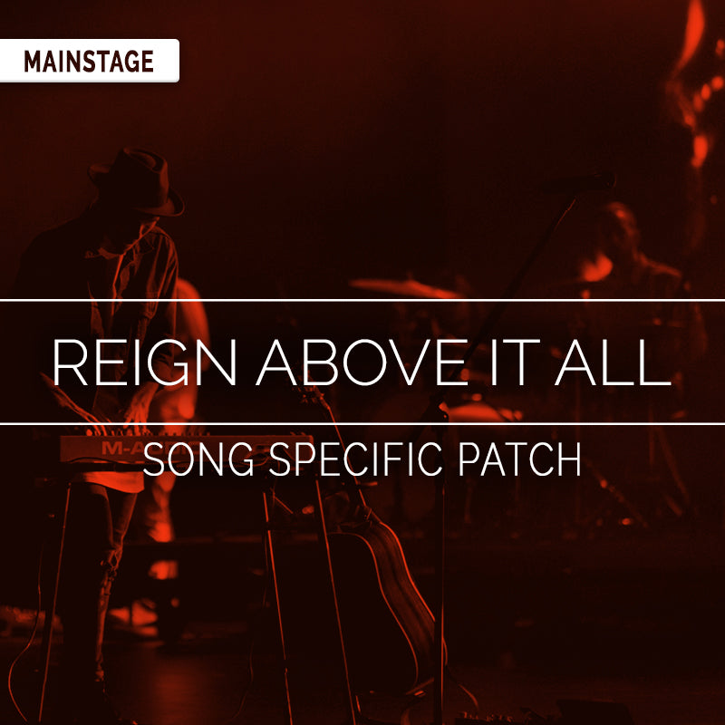 Reign Above It All - MainStage Patch Is Now Available!