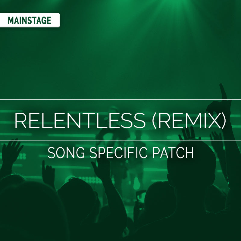 Relentless (Remix) - MainStage Patch Is Now Available!