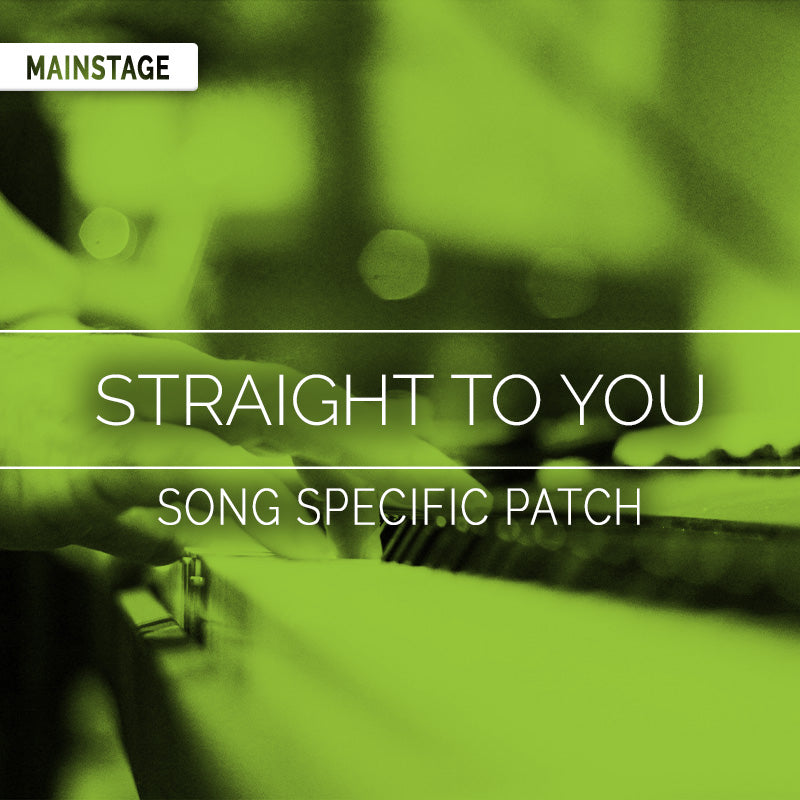 Straight To You - MainStage Patch Is Now Available!