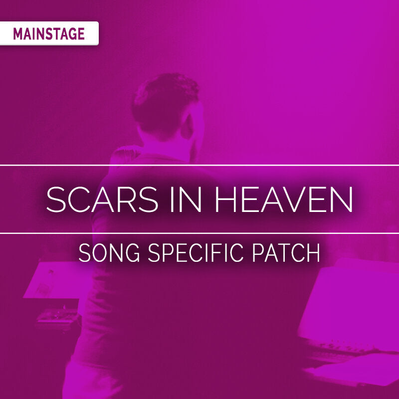 Scars In Heaven - MainStage Song Specific Patch Is Now Available!