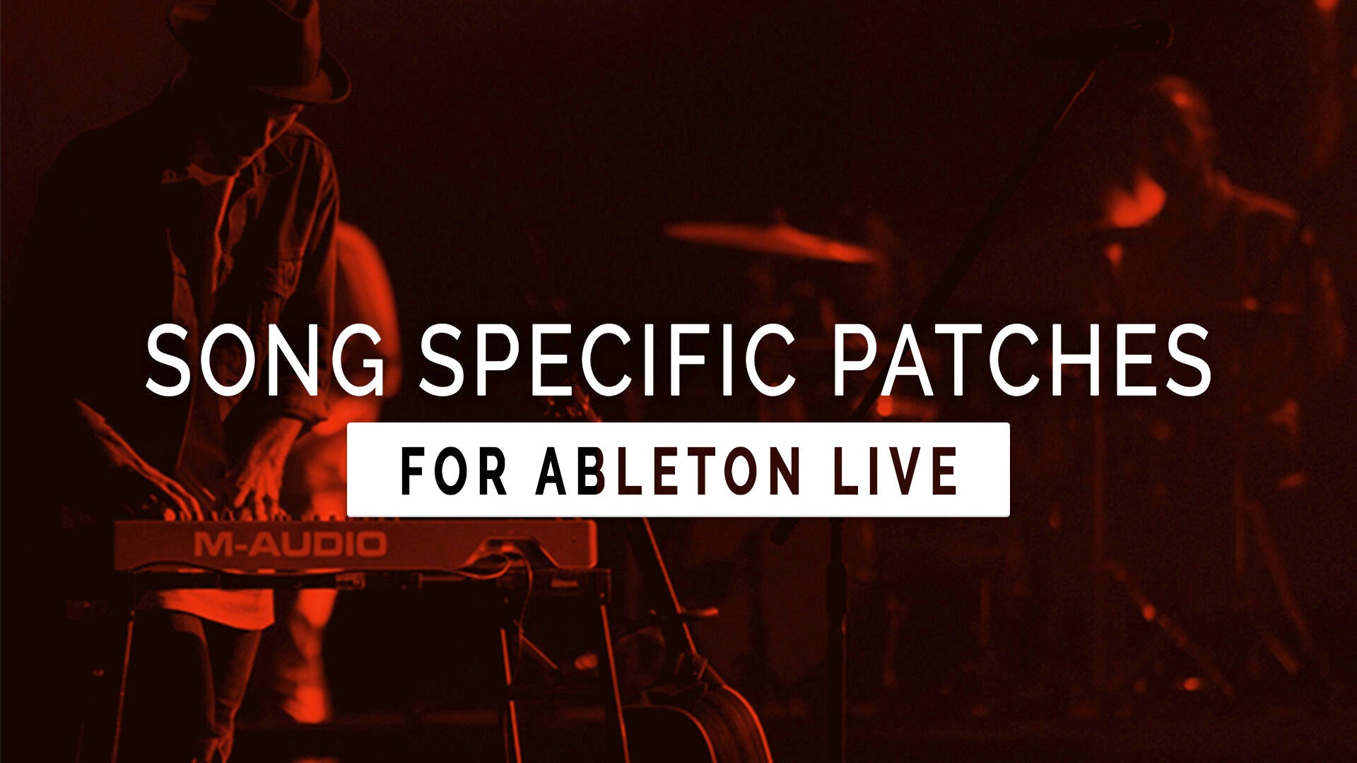 Ableton Live Song Specific Patches are Now Available!