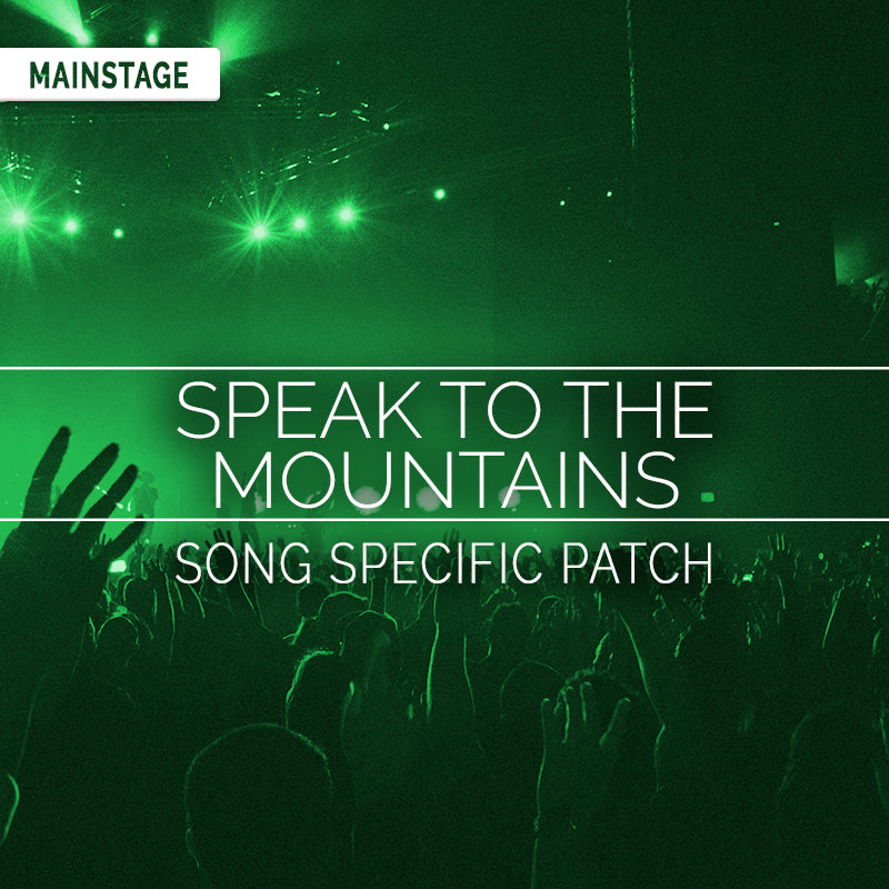 Speak To The Mountains - MainStage Patch Is Now Available!