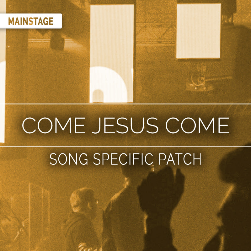 Come Jesus Come - MainStage Patch Is Now Available!