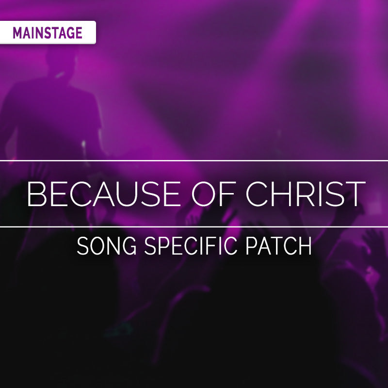 Because Of Christ - MainStage Patch Is Now Available!