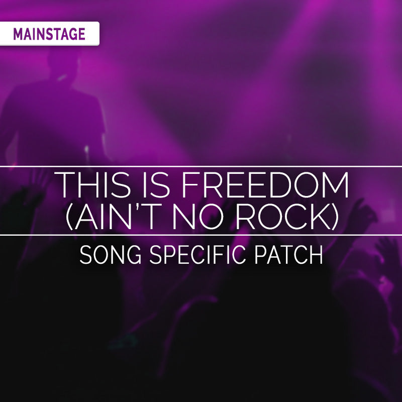 This Is Freedom (Ain't No Rock) - MainStage Patch Is Now Available!