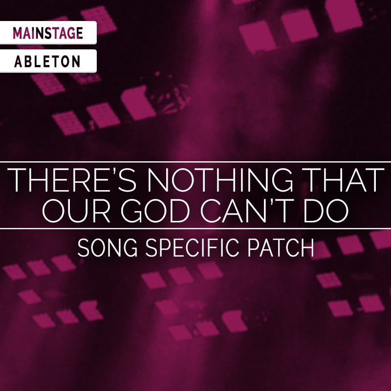 There's Nothing That Our God Can't Do- MainStage Patch Is Now Available!