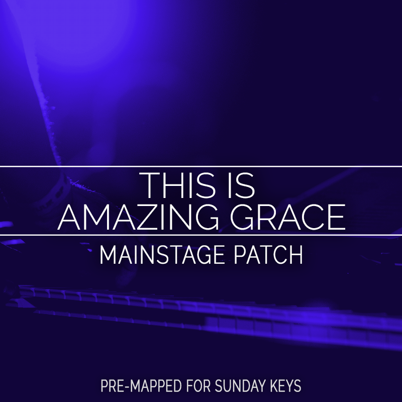 This Is Amazing Grace MainStage Patch Is Now Available!