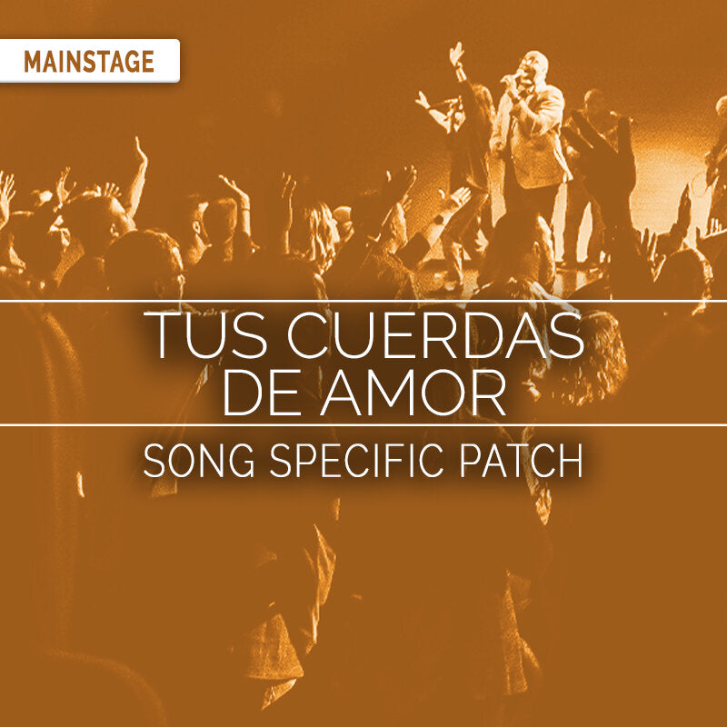 Tus Cuerdas De Amor - MainStage Patch Is Now Available!