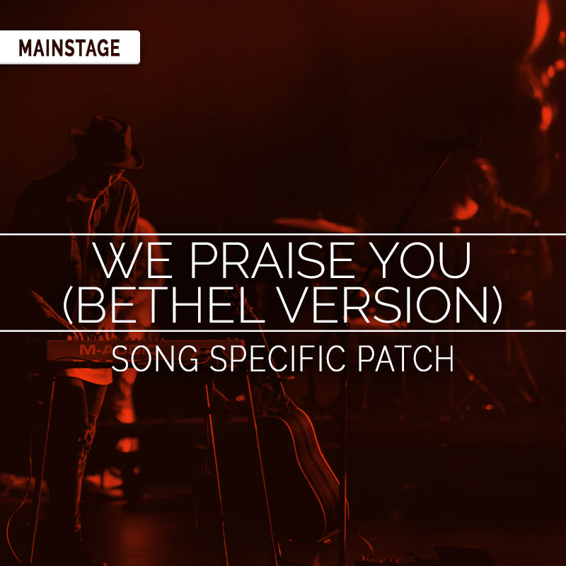 We Praise You (Bethel Version) - MainStage Patch Is Now Available!