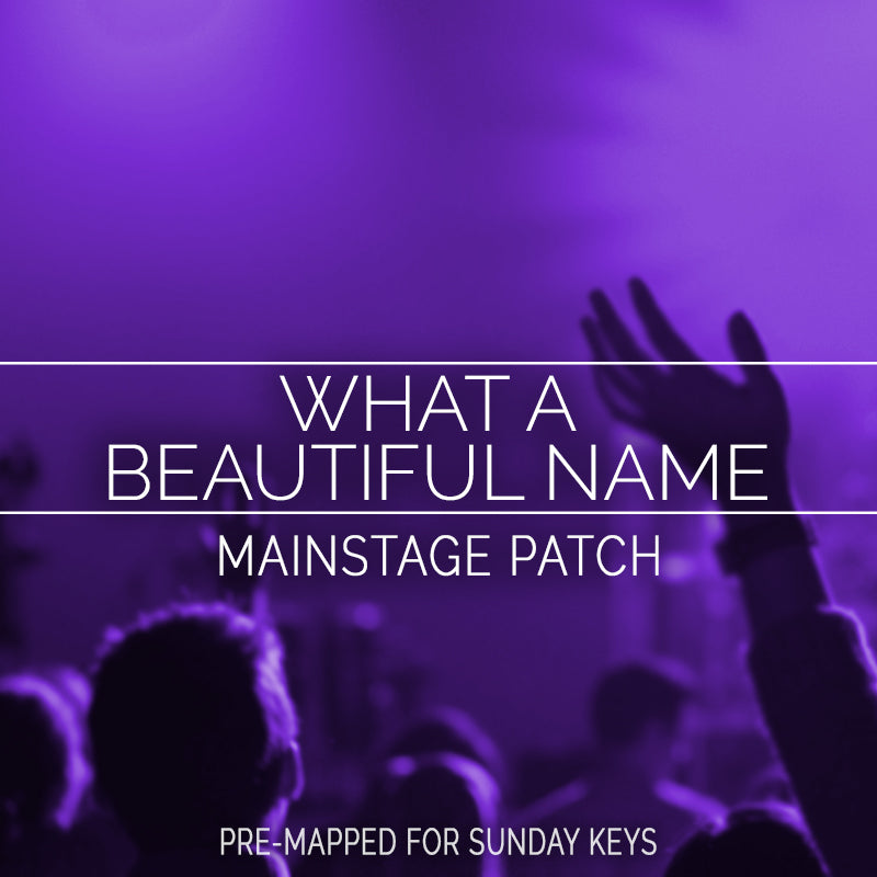 What A Beautiful Name Mainstage Patch Is Now Available Sunday Sounds