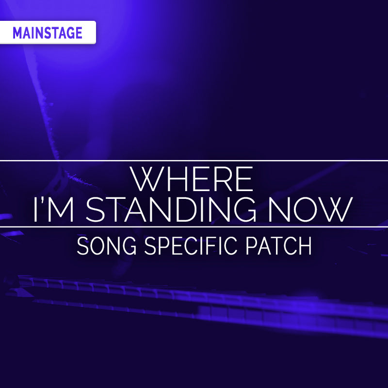 Where I'm Standing Now MainStage Patch Is Now Available!