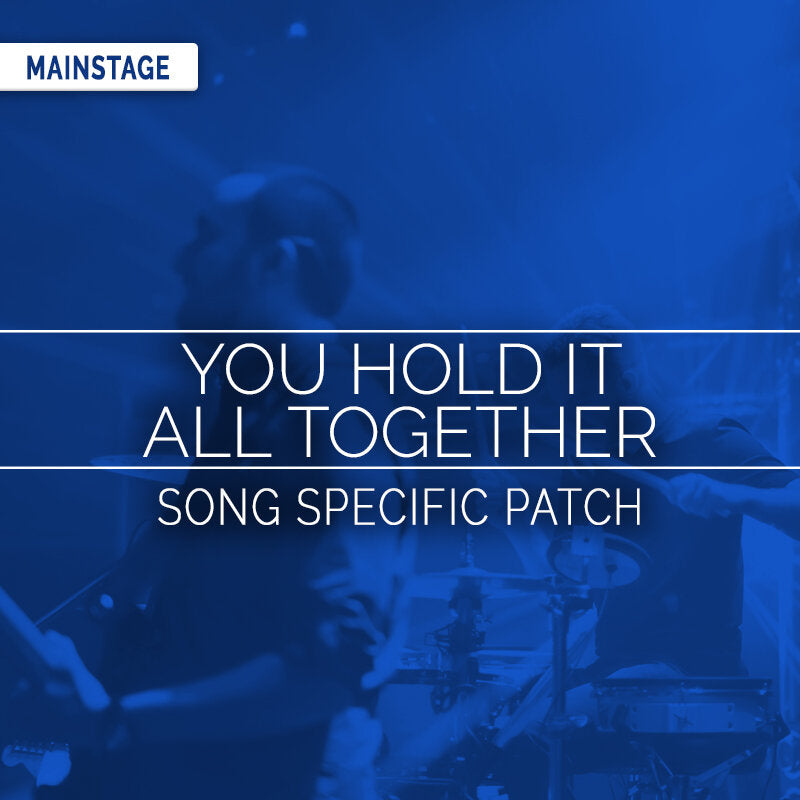 You Hold It All Together - MainStage Patch Is Now Available!