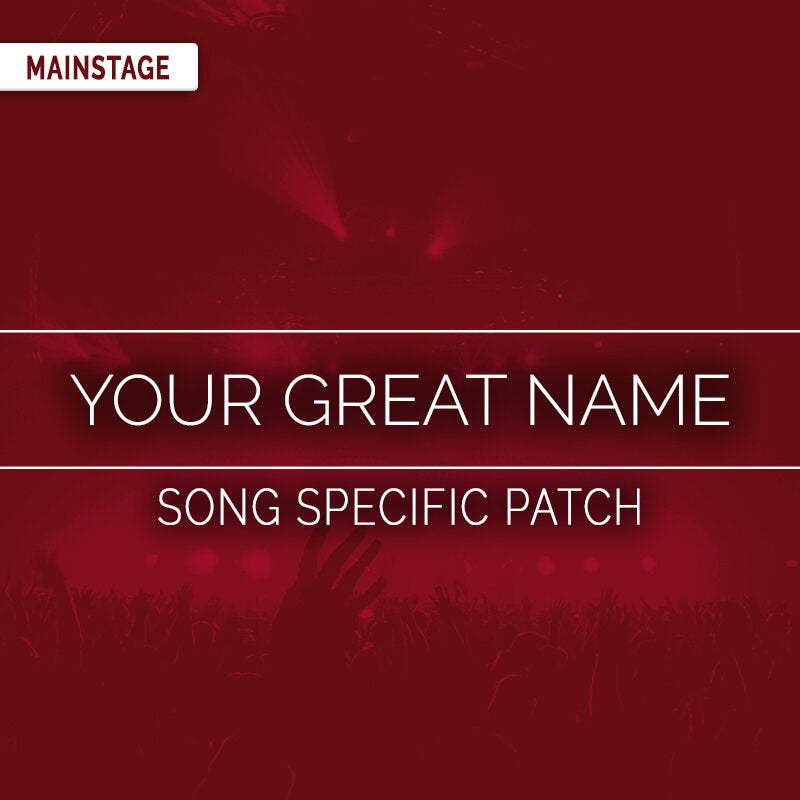 Your Great Name - MainStage Song Specific Patch Is Now Available!