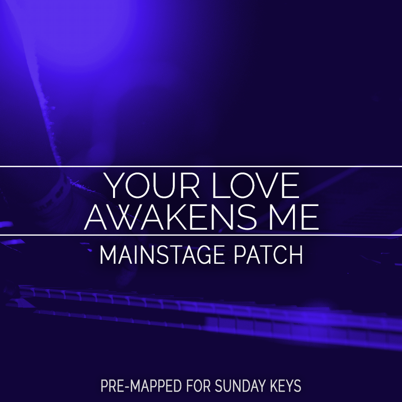 Your Love Awakens Me- MainStage Patch Is Now Available!