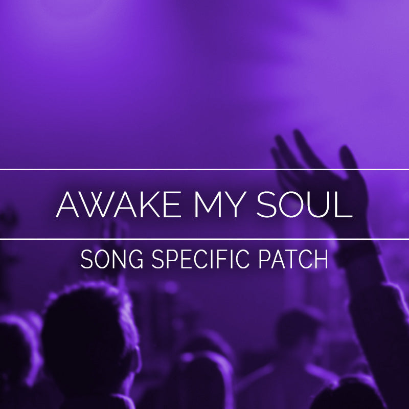 Awake My Soul Song Specific Patch