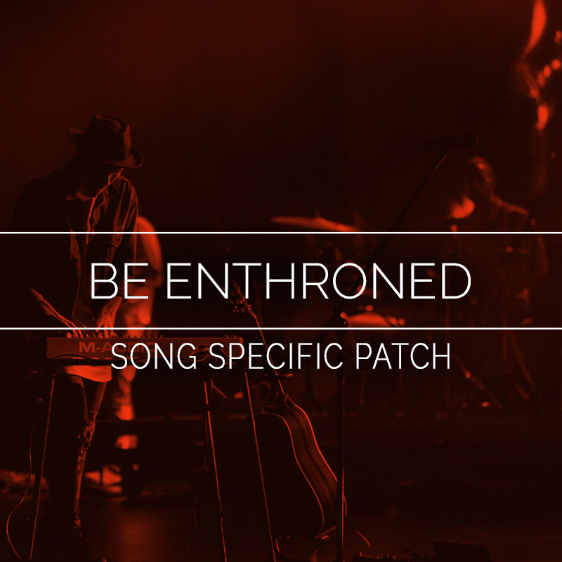 Be Enthroned Song Specific Patch