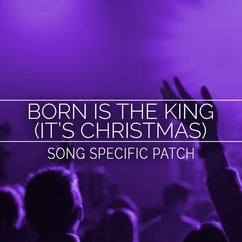 Born Is The King Song Specific Patch