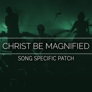 Christ Be Magnified Song Specific Patch
