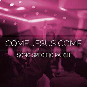 Come Jesus Come Song Specific Patch