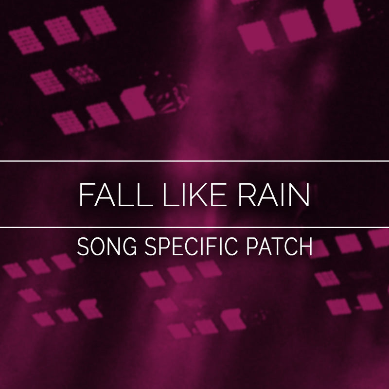 Fall Like Rain Song Specific Patch – Sunday Sounds