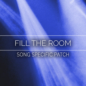 Fill the Room Song Specific Patch
