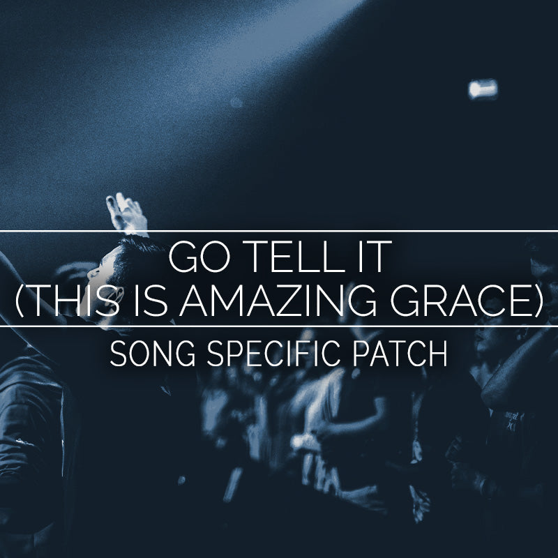 Go Tell It (This Is Amazing Grace) Song Specific Patch