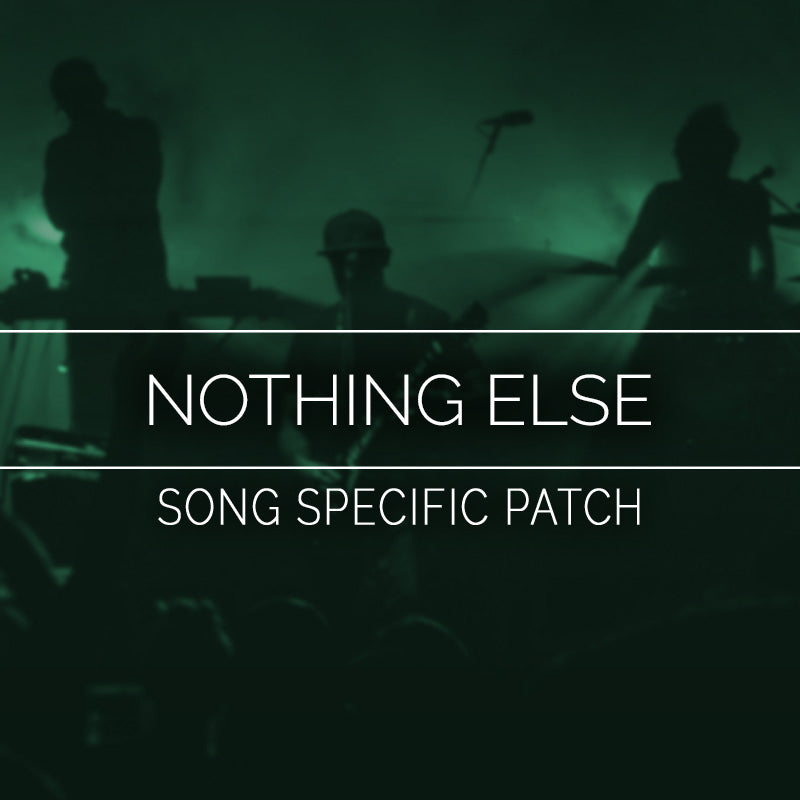 Nothing Else Song Specific Patch