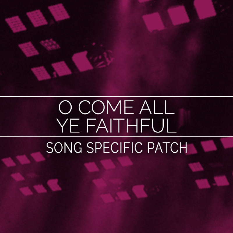 O Come All Ye Faithful (His Name Shall Be) Song Specific Patch