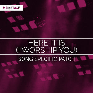 Here It Is (I Worship You) Song Specific Patch