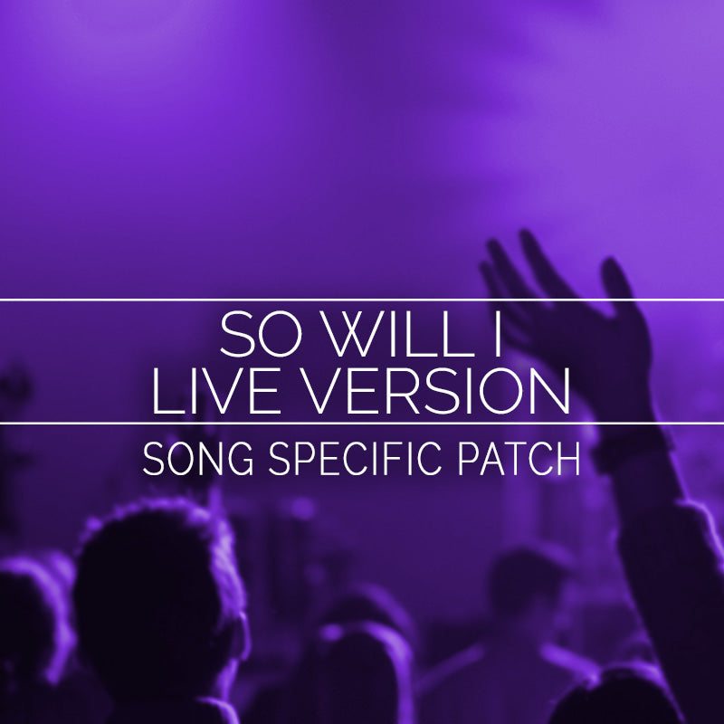 So Will I (Live) Song Specific Patch